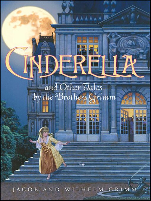 Title details for Cinderella and Other Tales by the Brothers Grimm by Jacob and Wilhelm Grimm - Available